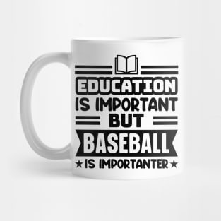 Education is important, but baseball is importanter Mug